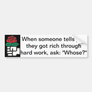 Left/Liberal Bumper Sticker: Whose work? Sticker
