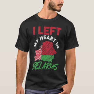 Left My Heart In Belarus  Minsk  Belarusian Flag P T-Shirt