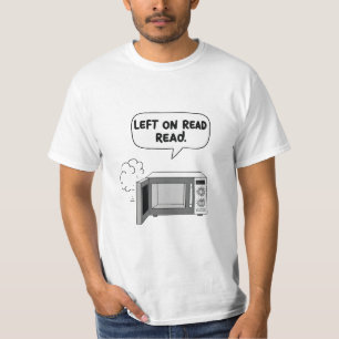 “Left on Read” Microwave Chat Bubble Graphic T-Shi T-Shirt