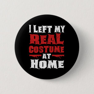 Left Real Costume At Home Funny Lazy Halloween 2 Inch Round Button