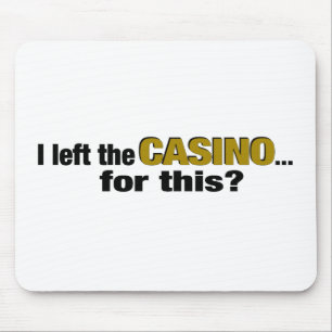 Left The Casino For This? Mouse Pad