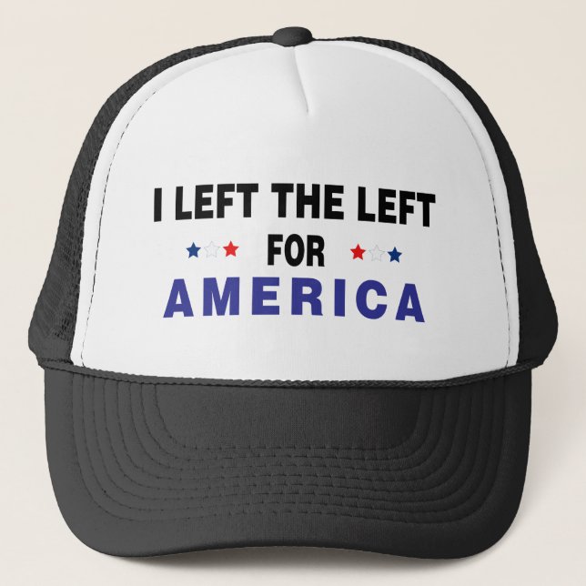 Left The Left For America Trucker Hat (Front)