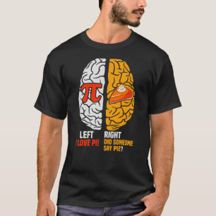 Left Vs Right Brain Pie Math Geek Teacher Pi Day T-Shirt