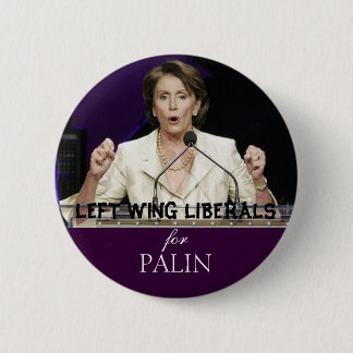 LEFT WING LIBERALS for PALIN 2 Inch Round Button