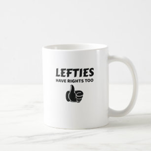 Lefties Have Rights Too Left Handed Gift Coffee Mug