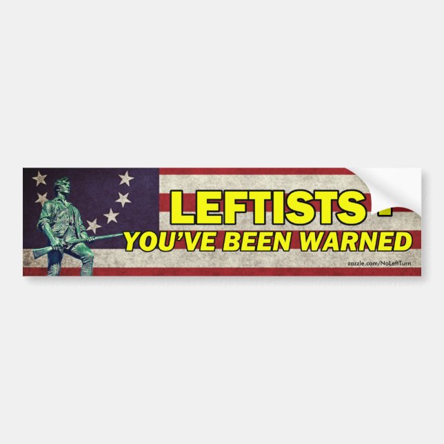 Leftists - You've Been Warned Bumper Sticker (Front)