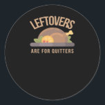 Leftovers Are For Quitters, Christmas, Thanksgivin Classic Round Sticker<br><div class="desc">Leftovers Are For Quitters,  Christmas,  Thanksgiving A holiday mashup pun blending Christmas and Thanksgiving humour. Perfect for festive celebrations. Playful,  witty,  and seasonal.</div>