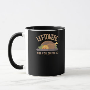 Leftovers Are For Quitters, Christmas, Thanksgivin Mug
