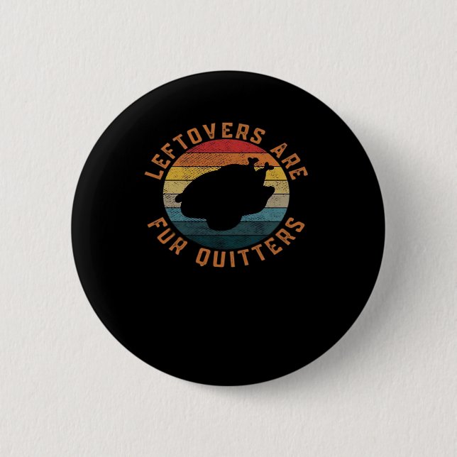 Leftovers Are For Quitters Classic Aesthetic Creat 2 Inch Round Button (Front)