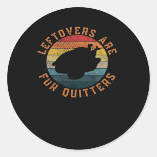 Leftovers Are For Quitters Classic Aesthetic Creat Classic Round Sticker