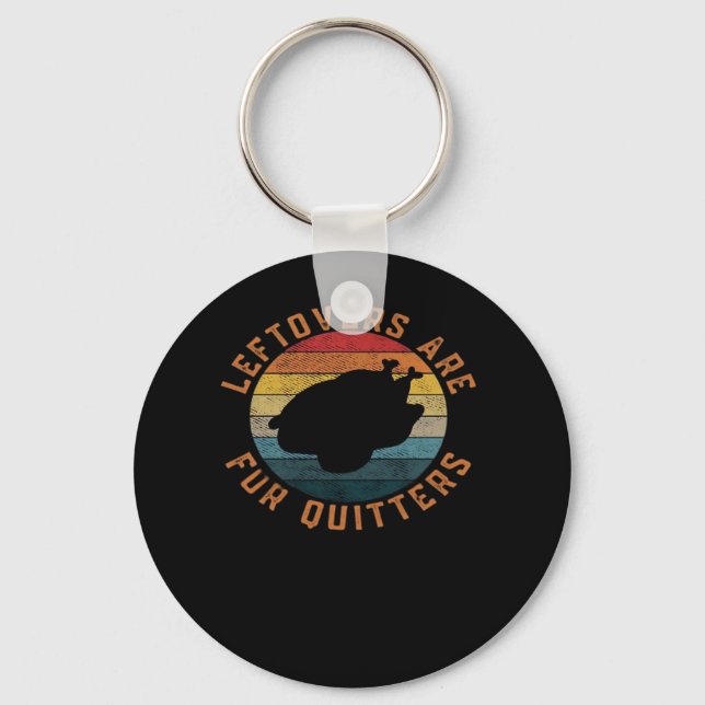 Leftovers Are For Quitters Classic Aesthetic Creat Keychain (Front)