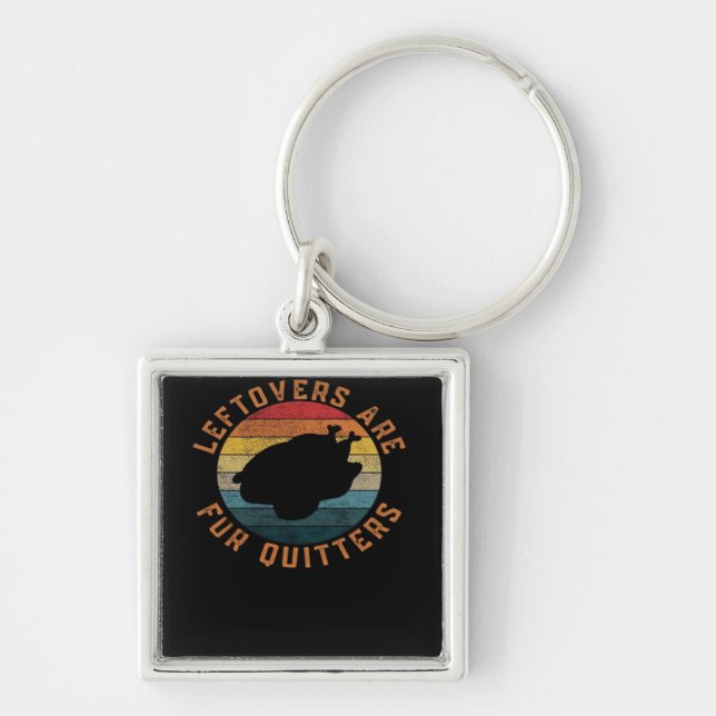 Leftovers Are For Quitters Classic Aesthetic Creat Keychain (Front)