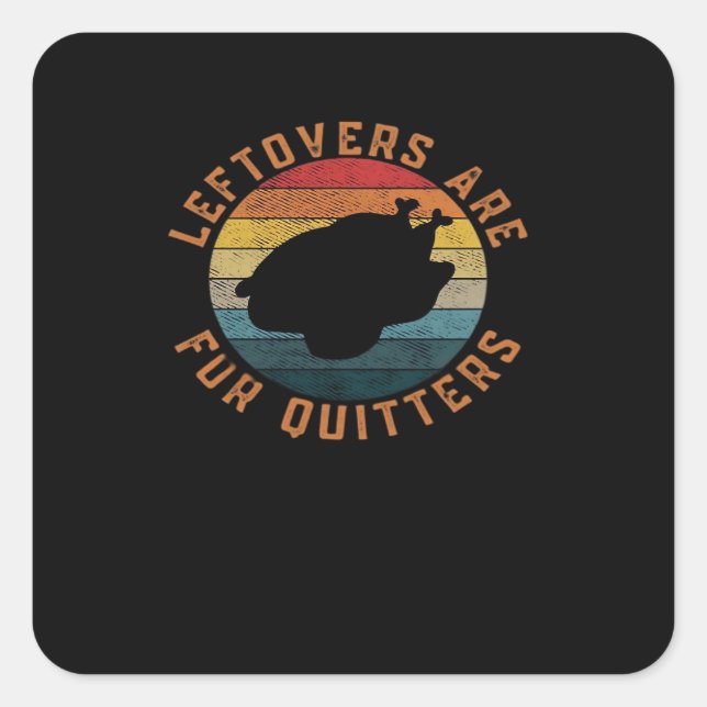 Leftovers Are For Quitters Classic Aesthetic Creat Square Sticker (Front)