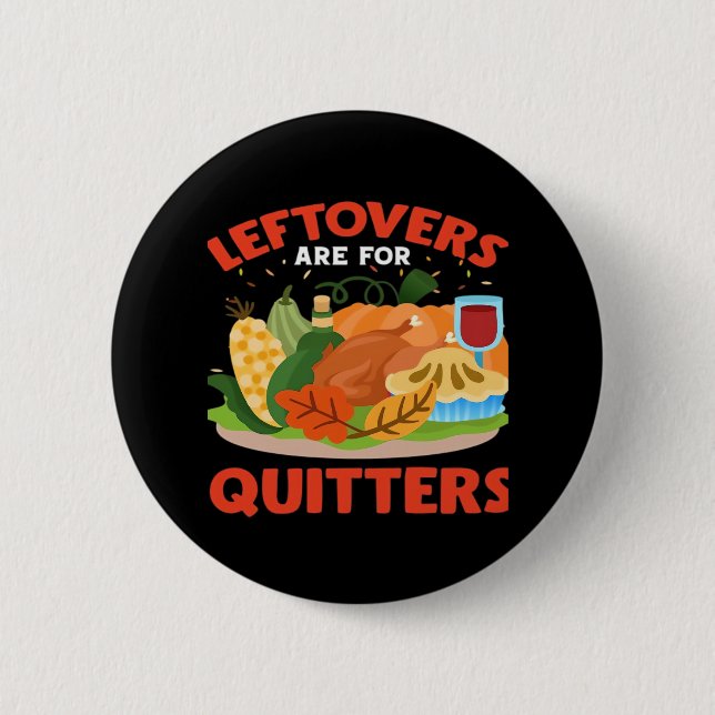 Leftovers Are For Quitters Classic Aesthetic Style 2 Inch Round Button (Front)