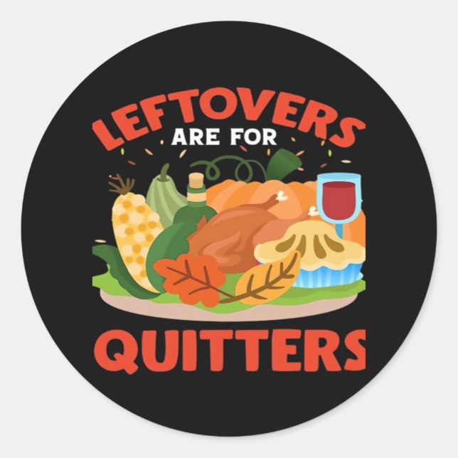 Leftovers Are For Quitters Classic Aesthetic Style Classic Round Sticker (Front)