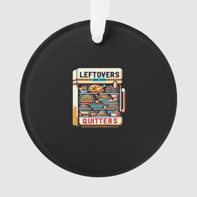 Leftovers Are For Quitters Classic Basic Clean Ornament (Front)