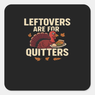 Leftovers Are For Quitters Classic Casual Style Square Sticker