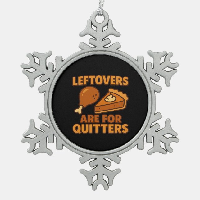 Leftovers Are For Quitters Classic Cool Minimal Snowflake Pewter Christmas Ornament (Front)