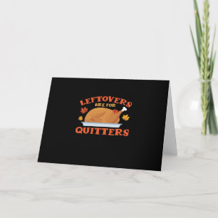Leftovers Are For Quitters Classic Creative Casual Card