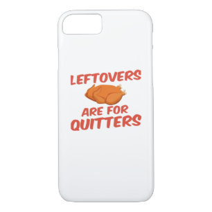 Leftovers Are For Quitters Classic Creative Casual Case-Mate iPhone Case
