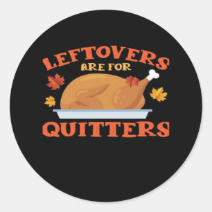 Leftovers Are For Quitters Classic Creative Casual Classic Round Sticker