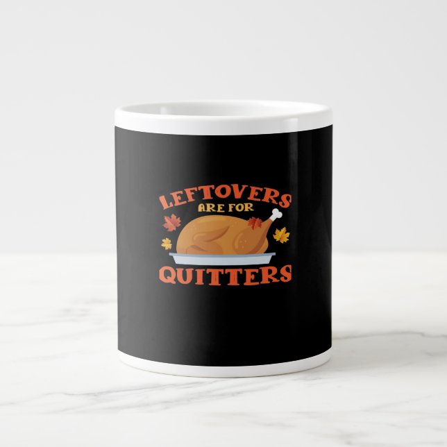 Leftovers Are For Quitters Classic Creative Casual Large Coffee Mug (Front)