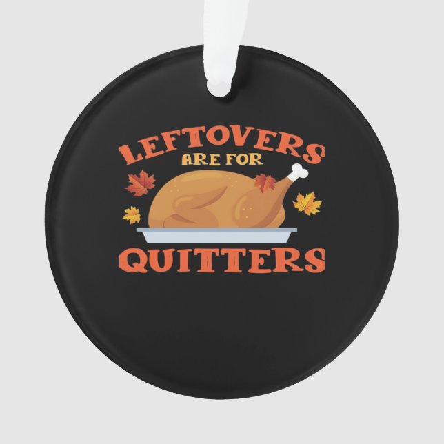 Leftovers Are For Quitters Classic Creative Casual Ornament (Front)