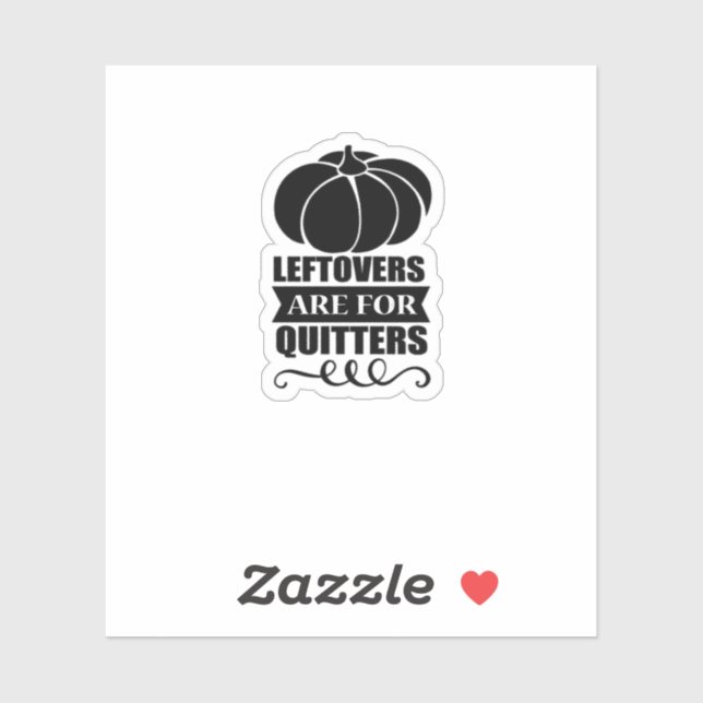 Leftovers Are For Quitters Classic Funny Retro (Sheet)