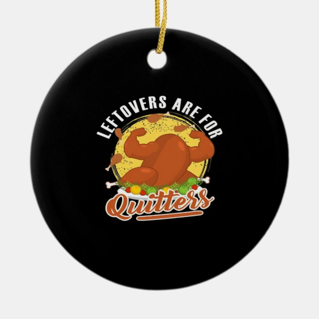Leftovers Are For Quitters Classic Funny Retro Ceramic Ornament (Front)