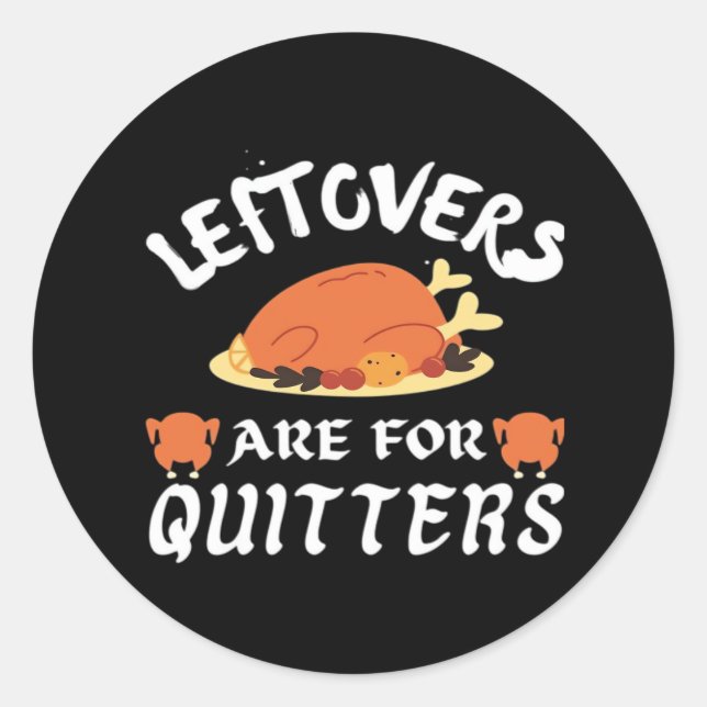 Leftovers Are For Quitters Classic Funny Retro Classic Round Sticker (Front)