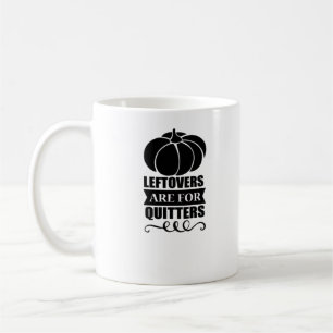 Leftovers Are For Quitters Classic Funny Retro Coffee Mug