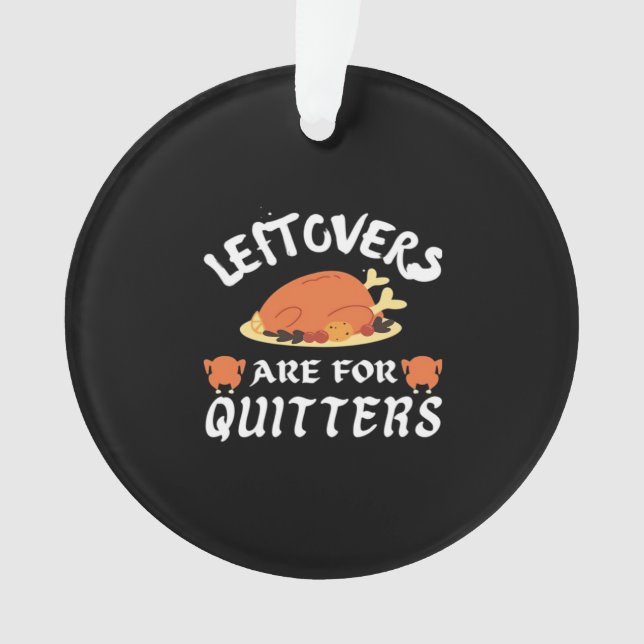 Leftovers Are For Quitters Classic Funny Retro Ornament (Front)