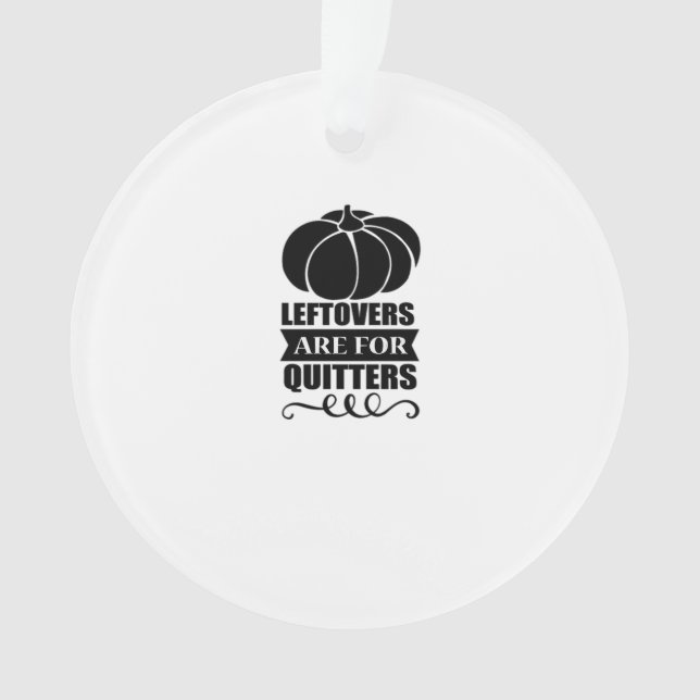 Leftovers Are For Quitters Classic Funny Retro Ornament (Front)