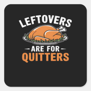 Leftovers Are For Quitters Classic Retro Graphic Square Sticker
