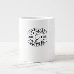 Leftovers Are For Quitters Classic Vintage Style Large Coffee Mug