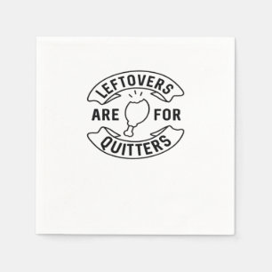 Leftovers Are For Quitters Classic Vintage Style Napkin