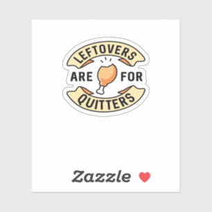 Leftovers Are For Quitters Essential Cool Minimal