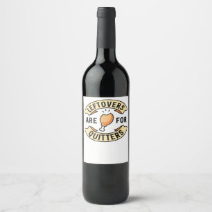 Leftovers Are For Quitters Essential Cool Minimal Wine Label