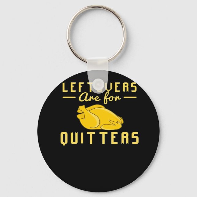 Leftovers Are For Quitters Essential Funny Quote Keychain (Front)