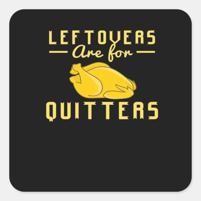 Leftovers Are For Quitters Essential Funny Quote Square Sticker (Front)