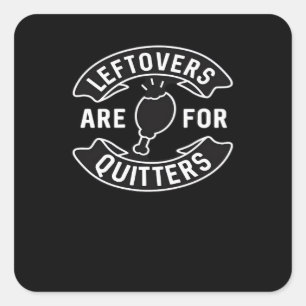 Leftovers Are For Quitters Essential Minimal Desig Square Sticker