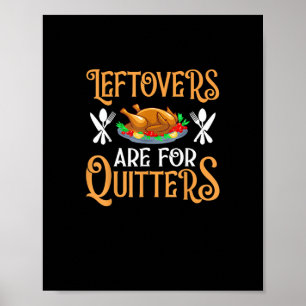 Leftovers Are For Quitters For Thanksgiving Poster