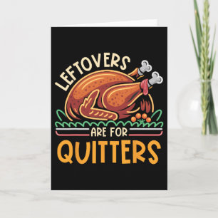 Leftovers Are For Quitters Funny Men Women Kids Th Card