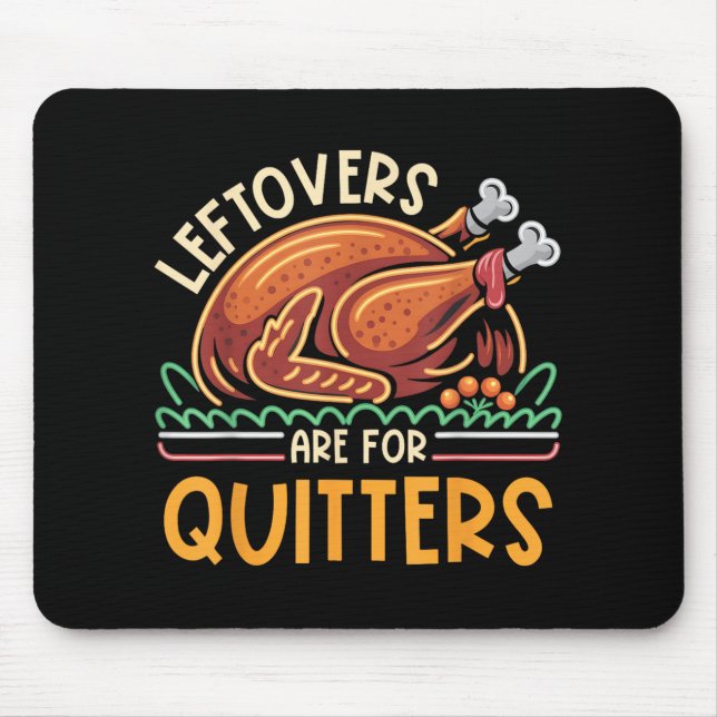 Leftovers Are For Quitters Funny Men Women Kids Th Mouse Pad (Front)