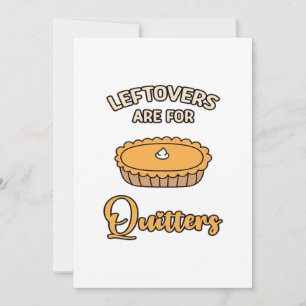 Leftovers Are For Quitters Funny Pie Thanksgiving  Holiday Card