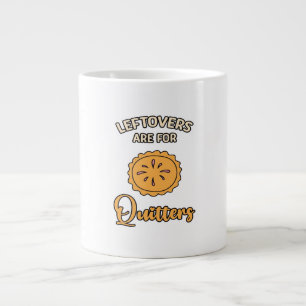 Leftovers Are For Quitters Funny Pie Thanksgiving  Large Coffee Mug