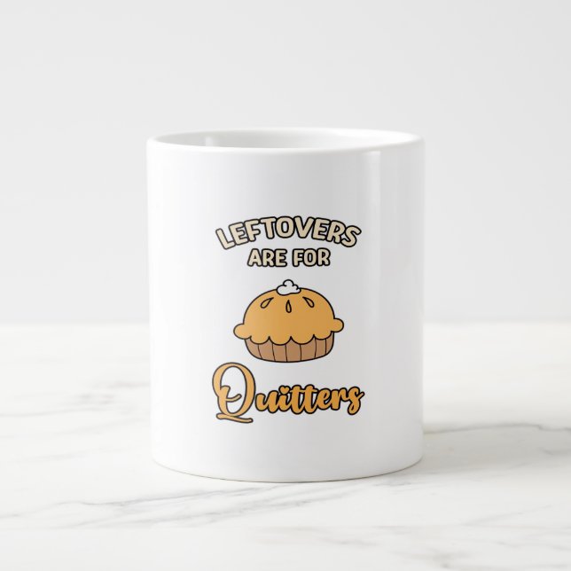 Leftovers Are For Quitters Funny Pie Thanksgiving  Large Coffee Mug (Front)