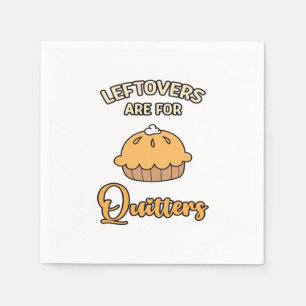 Leftovers Are For Quitters Funny Pie Thanksgiving Napkin