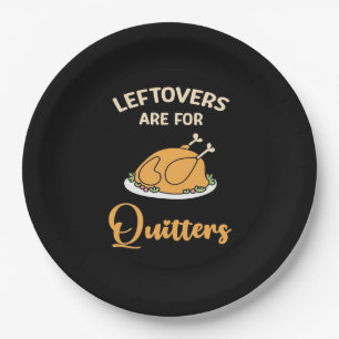 Leftovers Are For Quitters Funny Pie Thanksgiving  Paper Plate