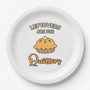 Leftovers Are For Quitters Funny Pie Thanksgiving  Paper Plate